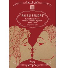 Ah Bu Sevda! - Türk Edebiyatoında "Öteki" Cinsellik Öyküleri 1872-1928