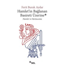 Hamlet'in Bağlanan Basireti Üzerine - Hamlet ve Sürünmece