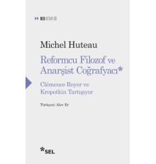 Reformcu Filozof ve Anarşist Coğrafyacı - Clemence Royer ve Kropotkin Tartışıyor