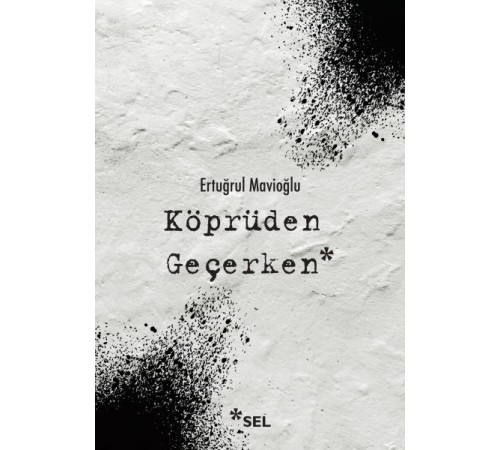 Köprüden Geçerken / Nevi Şahsına Münhasır Yakın Tarih Notları