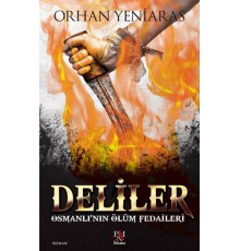 Deliler - Osmanlı'nın Ölüm Fedaileri