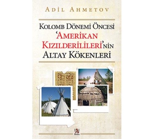 Kolomb Dönemi Öncesi 'Amerikan Kızılderilileri'nin Altay Kökenleri
