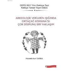Arkeolojik Verilerin Işığında Ortaçağ Komana’sı Çok Disiplinli Bir Yaklaşım