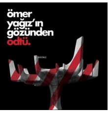 Ömer Yağız’ın Gözünden Odtü
