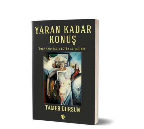 Yaran Kadar Konuş - Oysa Akrabadır Bütün Acılarımız