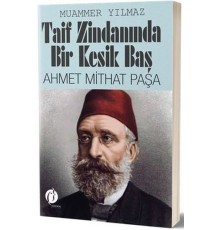 Taif Zindanında Bir Kesik Baş - Ahmet Mithat Paşa
