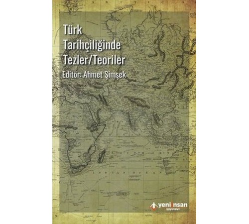 Türk Tarihçiliğinde Tezler-Teoriler Türk Tarihçiliğinde Tezler-Teoriler