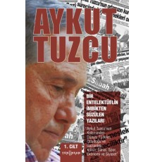 Bir Entelektüelin İmbikten Süzülen Yazıları I. Cilt