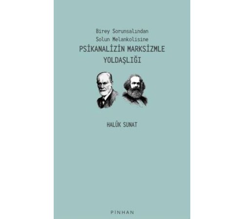 Psikanalizin Marksizmle Yoldaşlığı Psikanalizin Marksizmle Yoldaşlığı
