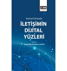 Küresel Dünyada İletişimin Dijital Yüzleri
