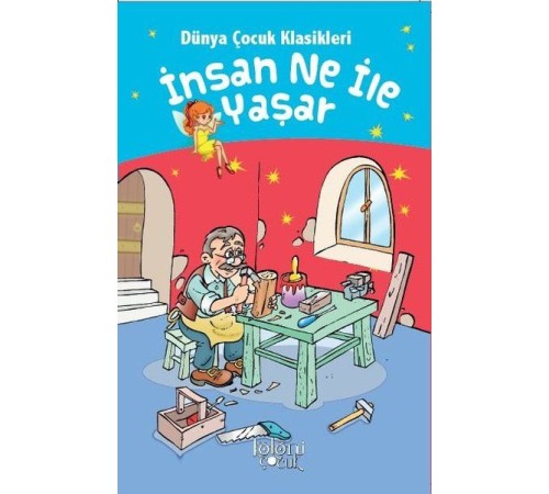 İnsan Ne İle Yaşar - Dünya Çocuk Klasikleri