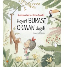 Hayır! Burası Orman Değil!