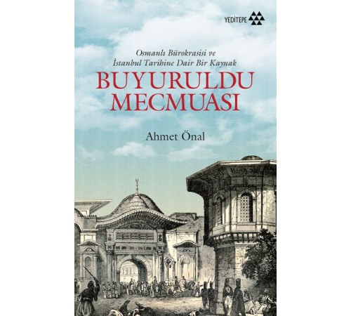 Buyuruldu Mecmuası - Osmanlı Bürokrasisi ve İstanbul Tarihine Dair Bir Kaynak