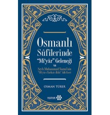 Osmanlı Sufilerinde Mi’yar Geleneği ve Şeyh Muhammed Nazmi’nin Mi’yar-ı Tarikat-ı İlahi Adlı Eseri