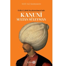 Kanuni Sultan Süleyman - Evliya Çelebi Seyahatnamesinde