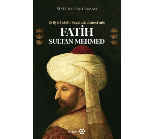 Evliya Çelebi Seyahatnamesi’nde Fatih Sultan Mehmed