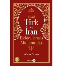 Klasik Türk ve İran Edebiyatlarında Münazaralar