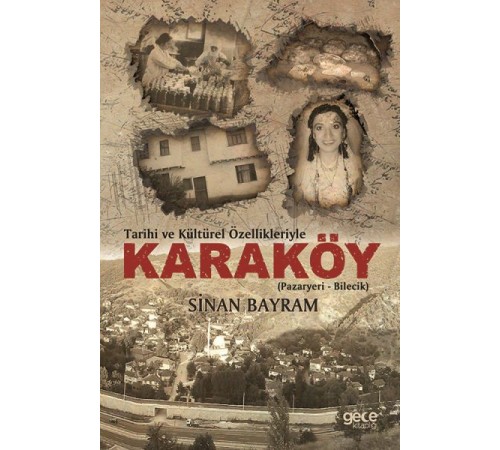 Tarihi ve Kültürel Özellikleriyle Karaköy - (Pazayeri - Bilecik) Tarihi ve Kültürel Özellikleriyle Karaköy - (Pazayeri - Bilecik)