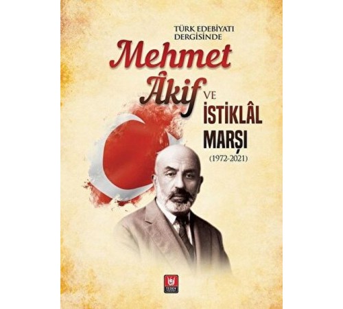 Mehmet Akif ve İstiklal Marşı (1972-2021) Mehmet Akif ve İstiklal Marşı (1972-2021)