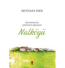 Bir Muhacir Köyünün Hikâyesi - Nalköyü