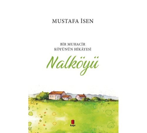 Bir Muhacir Köyünün Hikâyesi - Nalköyü