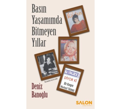 Basın Yaşamımda Bitmeyen Yıllar Basın Yaşamımda Bitmeyen Yıllar