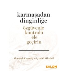 Karmaşadan Dinginliğe - Özgüvenle Kontrolü Ele Geçirin