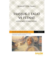 Taaşşuk-ı Talat ve Fitnat - Günümüz Türkçesiyle