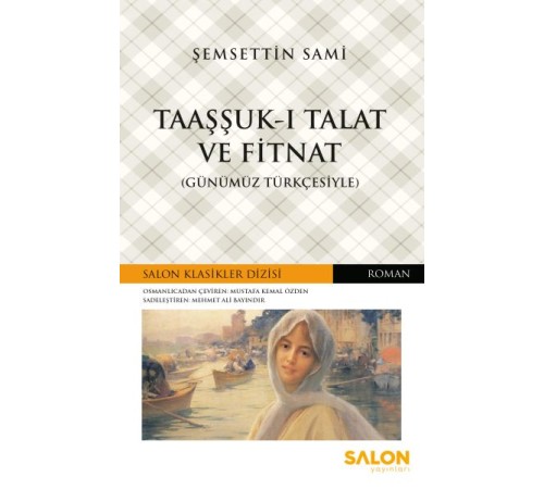 Taaşşuk-ı Talat ve Fitnat - Günümüz Türkçesiyle Taaşşuk-ı Talat ve Fitnat - Günümüz Türkçesiyle