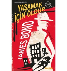 James Bond - Yaşamak İçin Öldür - James Bond Serisi