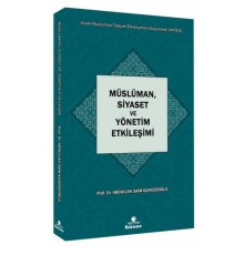 Müslüman,Siyaset ve Yönetim Etkileşimi Seri : İslam Müslüman Toplum Etkileşimini