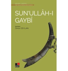 Sun'ullah-ı Gaybi - Türk Tasavvuf Edebiyatı'ndan Seçmeler 6