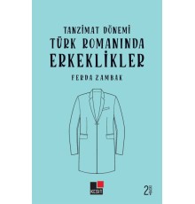Tanzimat Dönemi Türk Romanlarında Erkeklikler