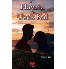 Hayata Uzak Kal