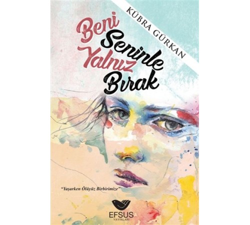 Beni Seninle Yalnız Bırak Beni Seninle Yalnız Bırak