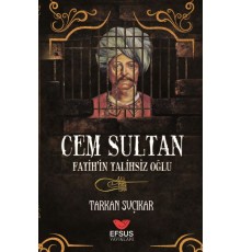 Cem Sultan - Fatih'in Talihsiz Oğlu