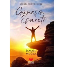 Güneşin Esareti - Bir Doğu Türkistan Hikayesi