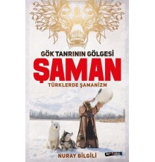 Gök Tanrının Gölgesi Şaman Türklerde Şamanizm