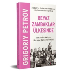 Beyaz Zambaklar Ülkesinde - Finlandiya Halkının Mucizevi Kalkınma Öyküsü