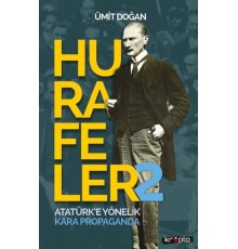 Hurafeler 2 - Atatürk’e Yönelik Kara Propaganda