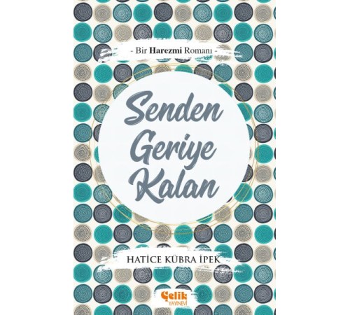 Bir Harezmi Romanı - Senden Geriye Kalan