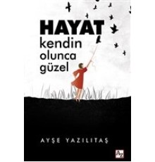 Hayat Kendin Olunca Güzel
