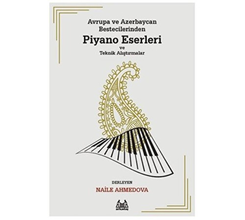 Avrupa ve Azerbaycan Bestecilerinden Piyano Eserleri ve Teknik Alıştırmalar