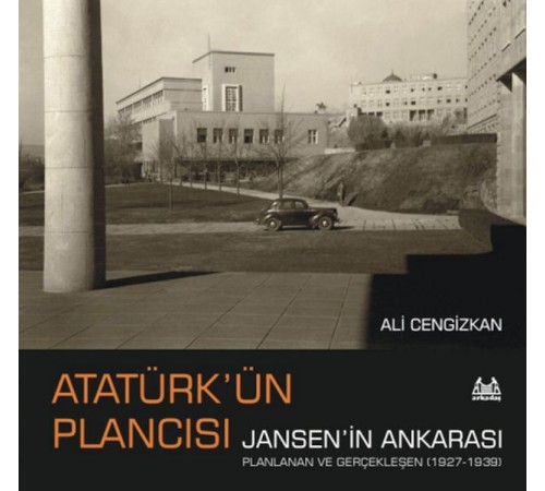 Atatürk’ün Plancısı Jansen’in Ankarası