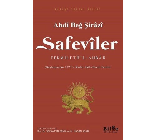 Safeviler Tekmiletü’l-Ahbar - Başlangıçtan 1571’e Kadar Safevilerin Tarihi
