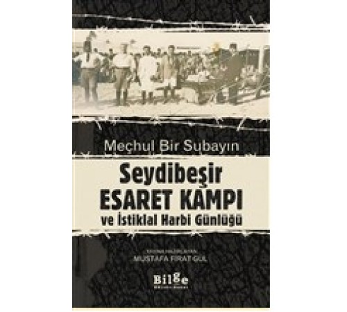 Meçhul Bir Subayın Seydibeşir Esaret Kampı ve İstiklal Harbi Günlüğü