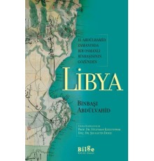 Libya - II. Abdülhamid Zamanında Bir Osmanlı Binbaşısının Gözünden