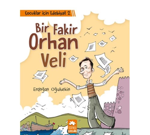 Çocuklar İçin Edebiyat 2 - Bir Fakir Orhan Veli Çocuklar İçin Edebiyat 2 - Bir Fakir Orhan Veli