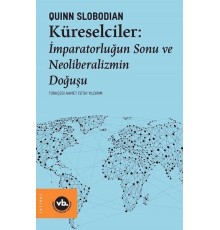 Küreselciler - İmparatorluğun Sonu ve Neoliberalizmin Doğuşu