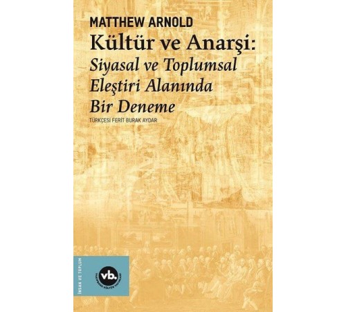 Kültür ve Anarşi - Siyasal ve Toplumsal Eleştiri Alanında Bir Deneme
